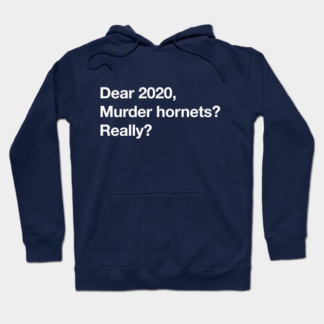 "Murder Hornets, Really?" Funny 2020 Letter Hoodie by EbukaAmadiObi19